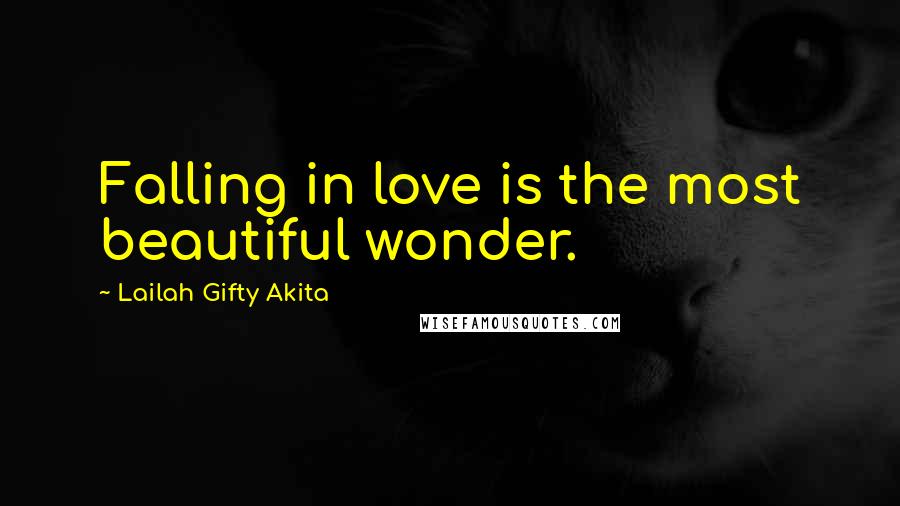 Lailah Gifty Akita Quotes: Falling in love is the most beautiful wonder.