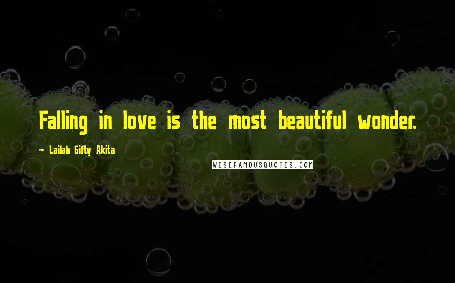 Lailah Gifty Akita Quotes: Falling in love is the most beautiful wonder.