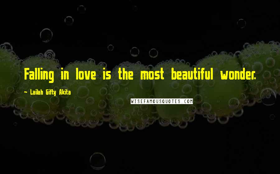 Lailah Gifty Akita Quotes: Falling in love is the most beautiful wonder.