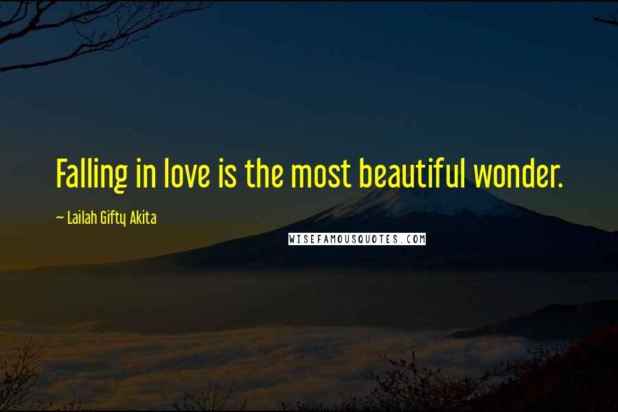 Lailah Gifty Akita Quotes: Falling in love is the most beautiful wonder.