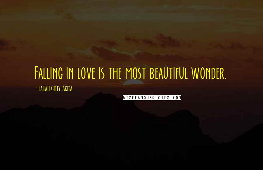 Lailah Gifty Akita Quotes: Falling in love is the most beautiful wonder.