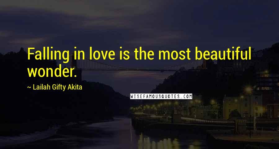 Lailah Gifty Akita Quotes: Falling in love is the most beautiful wonder.