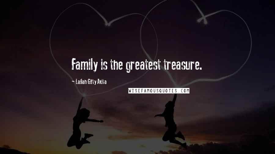 Lailah Gifty Akita Quotes: Family is the greatest treasure.