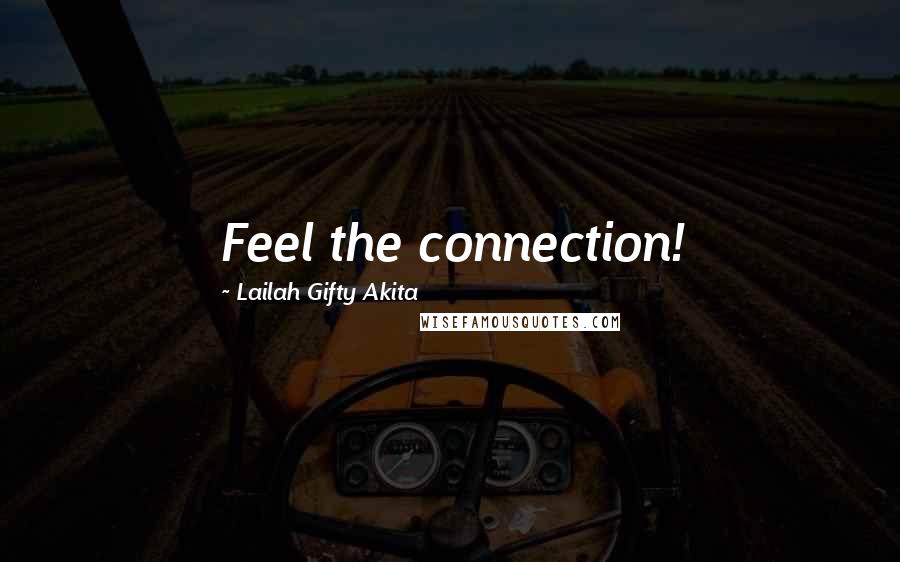 Lailah Gifty Akita Quotes: Feel the connection!