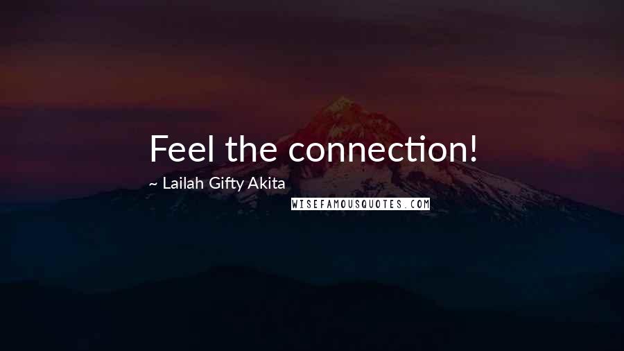 Lailah Gifty Akita Quotes: Feel the connection!
