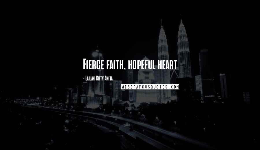 Lailah Gifty Akita Quotes: Fierce faith, hopeful heart