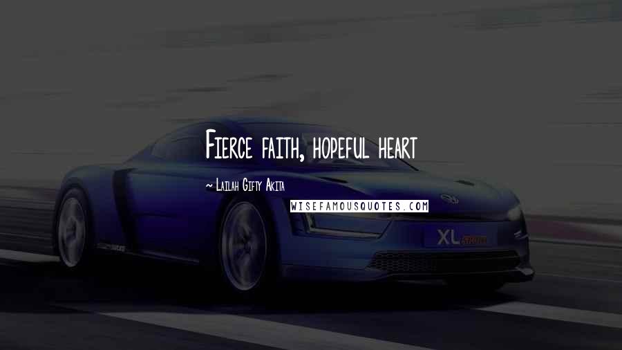 Lailah Gifty Akita Quotes: Fierce faith, hopeful heart