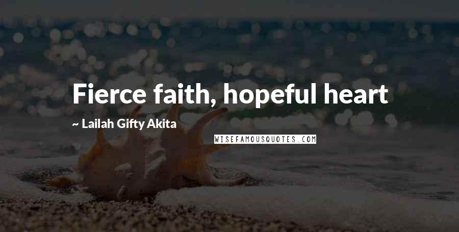 Lailah Gifty Akita Quotes: Fierce faith, hopeful heart