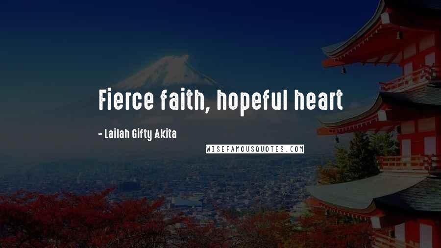 Lailah Gifty Akita Quotes: Fierce faith, hopeful heart