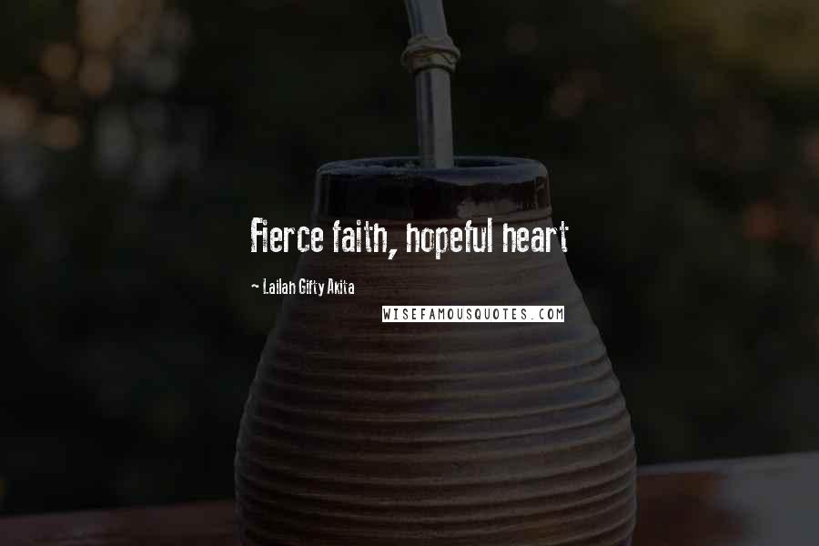 Lailah Gifty Akita Quotes: Fierce faith, hopeful heart