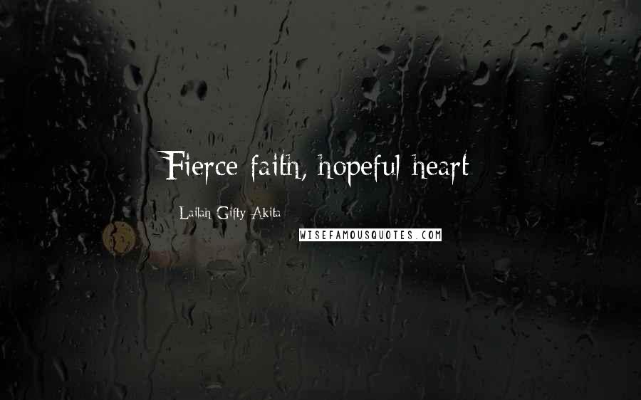 Lailah Gifty Akita Quotes: Fierce faith, hopeful heart