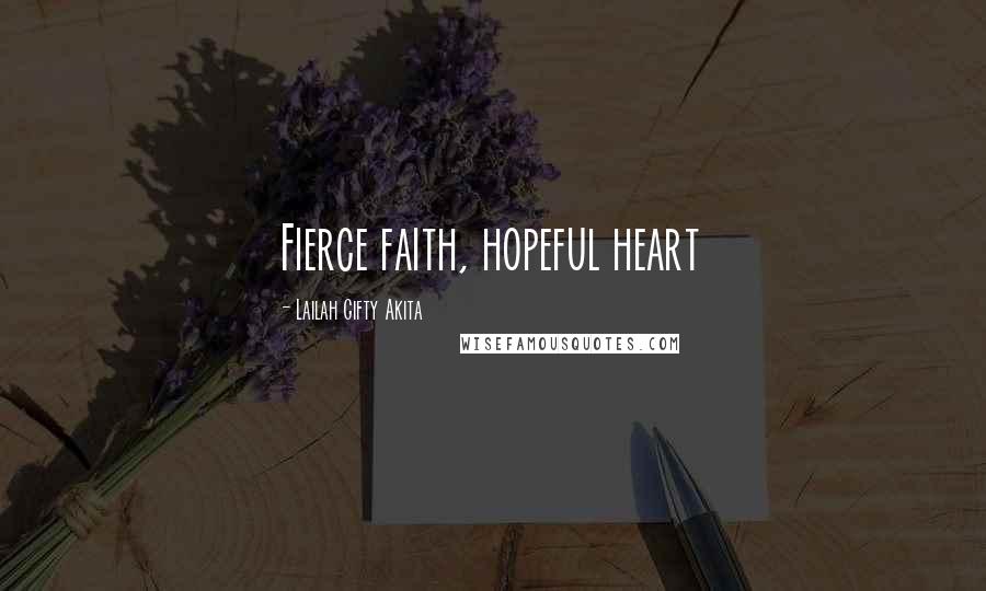 Lailah Gifty Akita Quotes: Fierce faith, hopeful heart