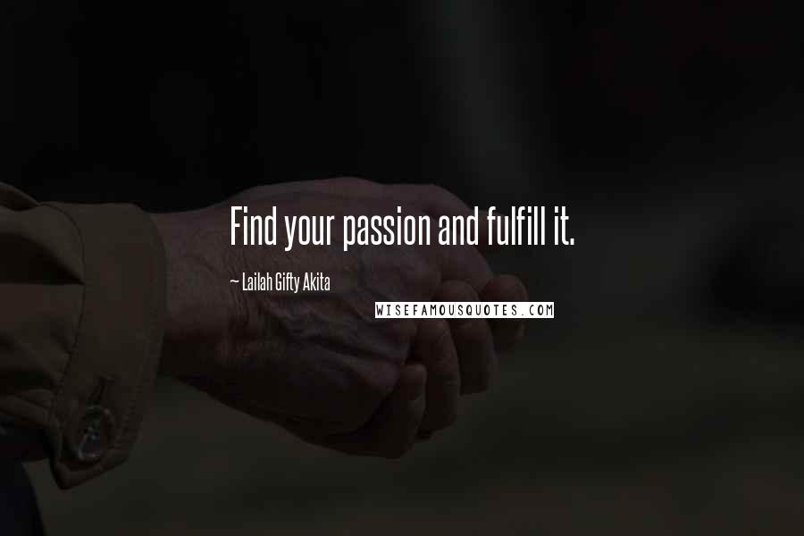 Lailah Gifty Akita Quotes: Find your passion and fulfill it.