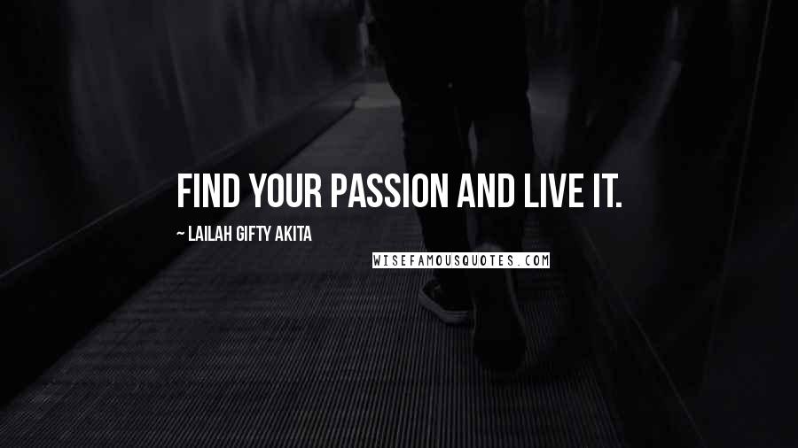 Lailah Gifty Akita Quotes: Find your passion and live it.