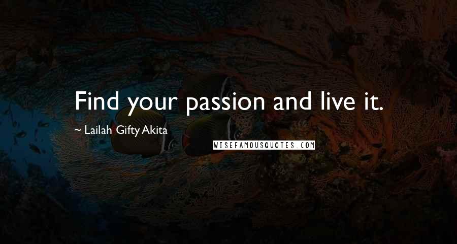 Lailah Gifty Akita Quotes: Find your passion and live it.