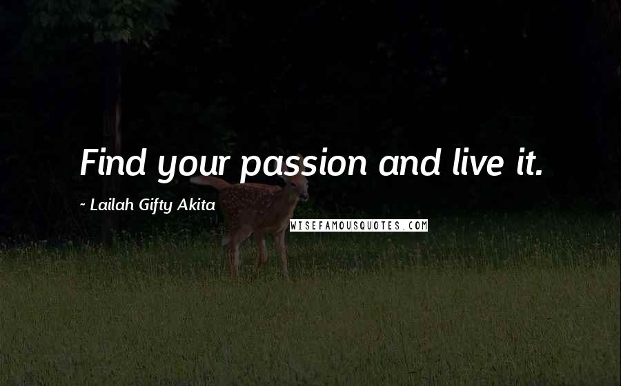 Lailah Gifty Akita Quotes: Find your passion and live it.
