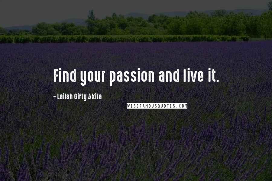 Lailah Gifty Akita Quotes: Find your passion and live it.