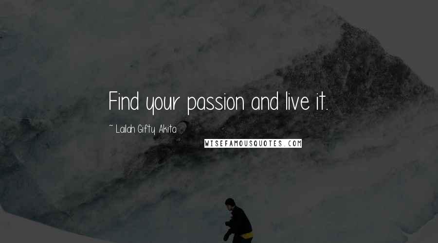 Lailah Gifty Akita Quotes: Find your passion and live it.