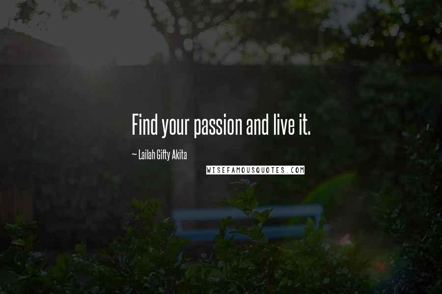 Lailah Gifty Akita Quotes: Find your passion and live it.