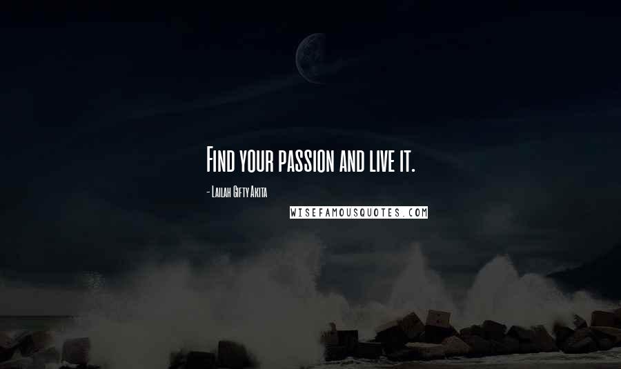 Lailah Gifty Akita Quotes: Find your passion and live it.
