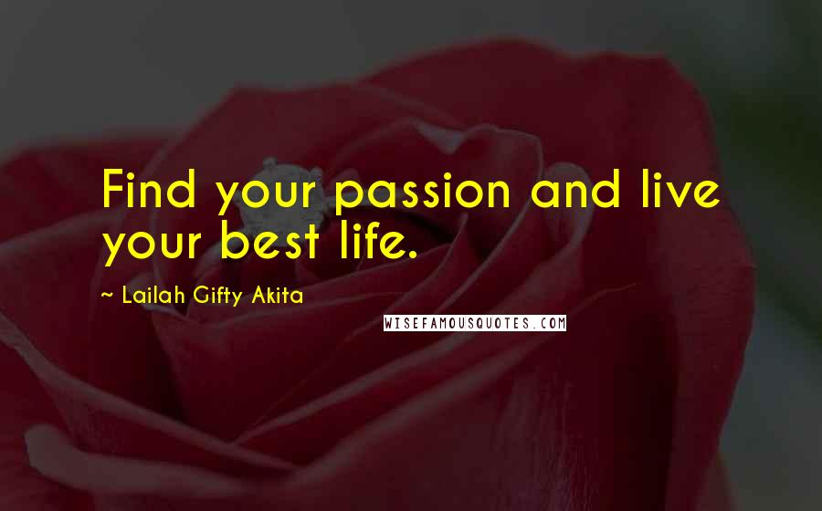 Lailah Gifty Akita Quotes: Find your passion and live your best life.