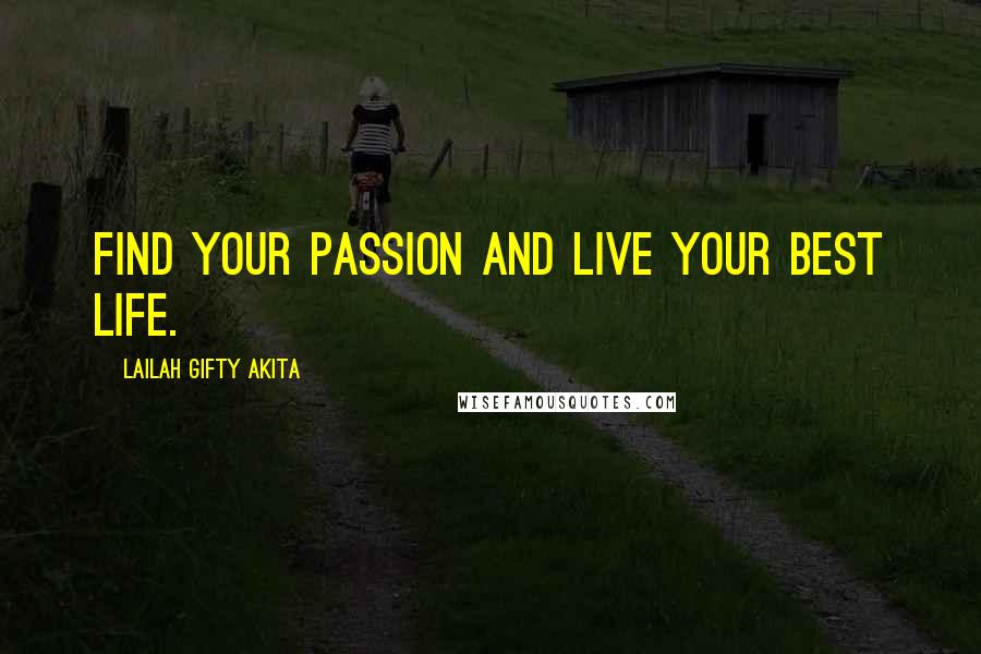 Lailah Gifty Akita Quotes: Find your passion and live your best life.