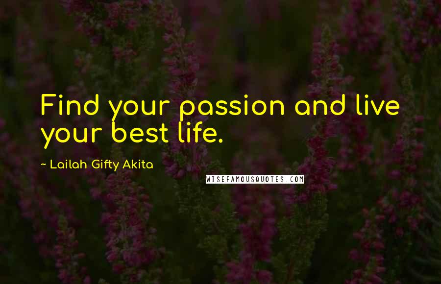 Lailah Gifty Akita Quotes: Find your passion and live your best life.