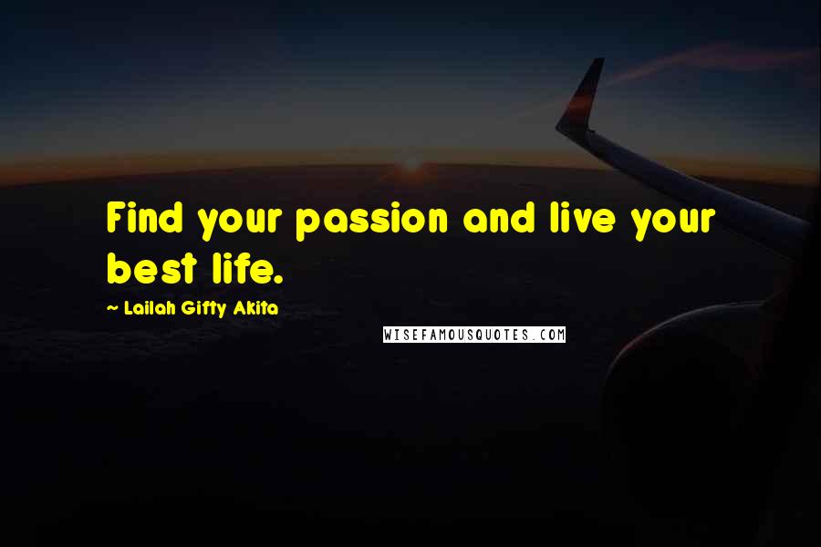 Lailah Gifty Akita Quotes: Find your passion and live your best life.