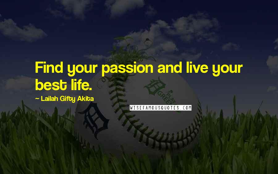 Lailah Gifty Akita Quotes: Find your passion and live your best life.