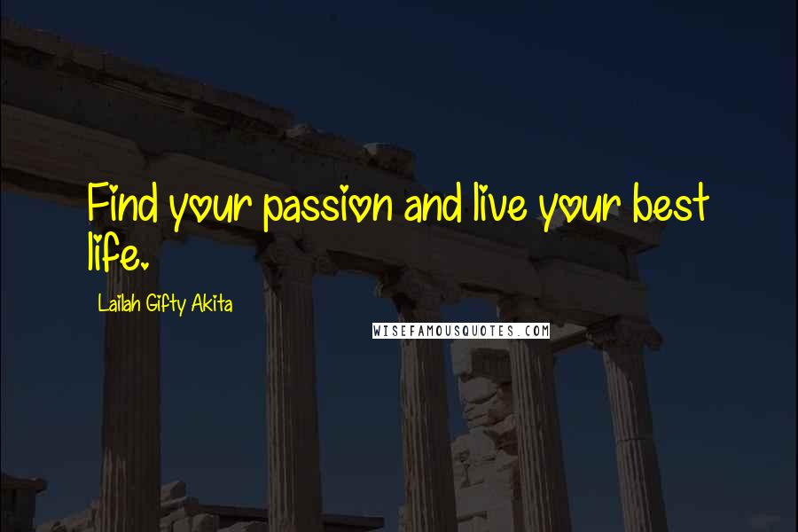 Lailah Gifty Akita Quotes: Find your passion and live your best life.