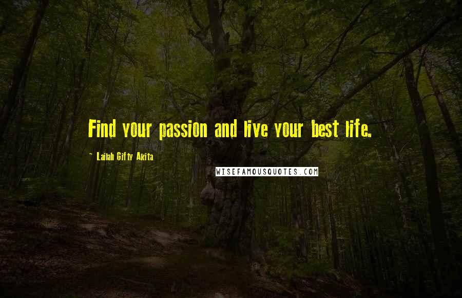 Lailah Gifty Akita Quotes: Find your passion and live your best life.