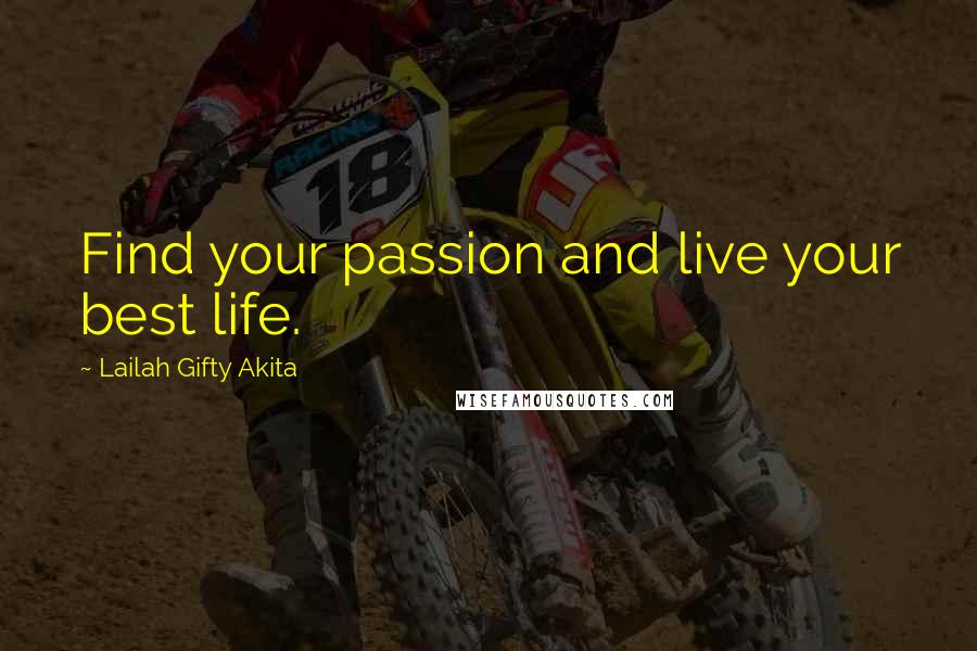 Lailah Gifty Akita Quotes: Find your passion and live your best life.