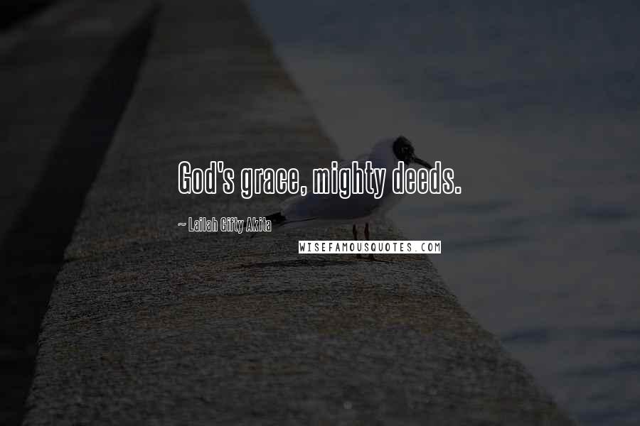 Lailah Gifty Akita Quotes: God's grace, mighty deeds.