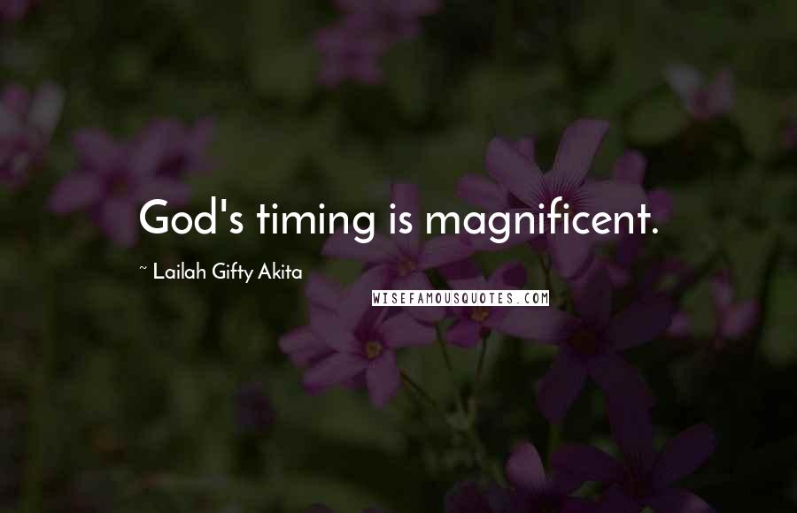 Lailah Gifty Akita Quotes: God's timing is magnificent.