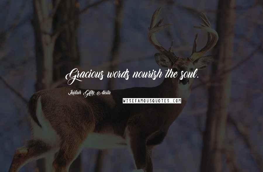 Lailah Gifty Akita Quotes: Gracious words nourish the soul.