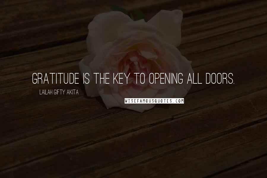 Lailah Gifty Akita Quotes: Gratitude is the key to opening all doors.