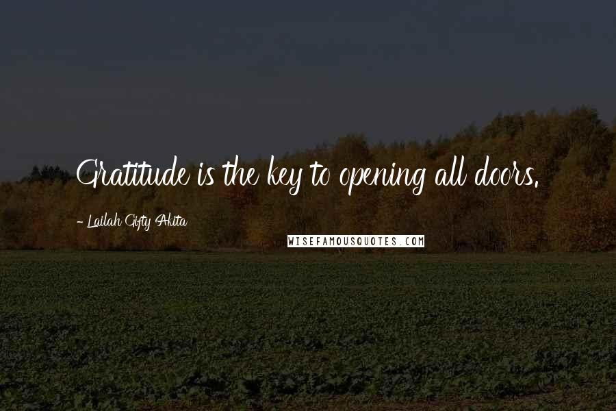 Lailah Gifty Akita Quotes: Gratitude is the key to opening all doors.