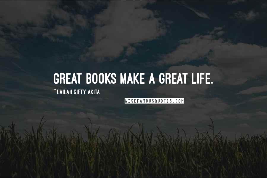 Lailah Gifty Akita Quotes: Great books make a great life.