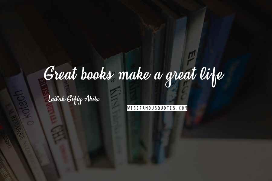 Lailah Gifty Akita Quotes: Great books make a great life.
