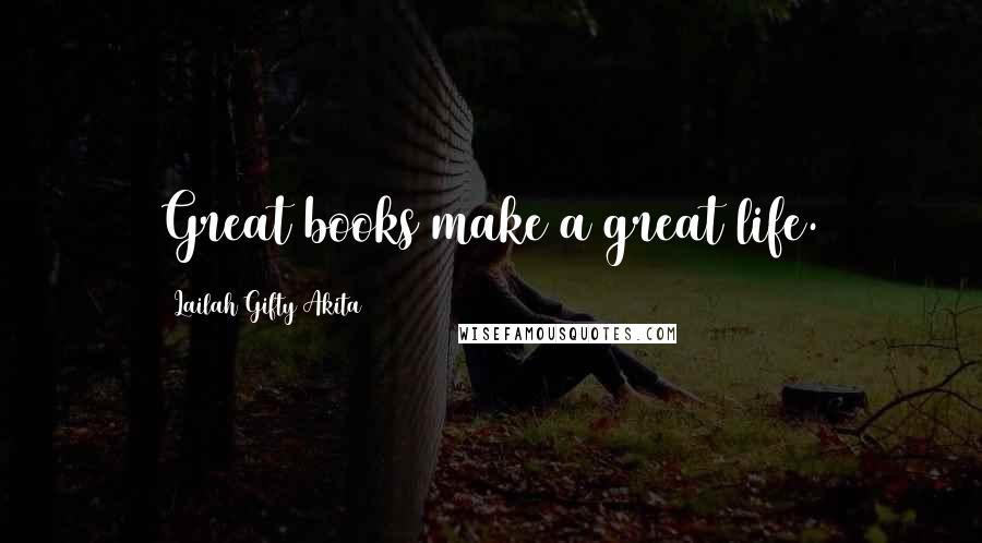 Lailah Gifty Akita Quotes: Great books make a great life.