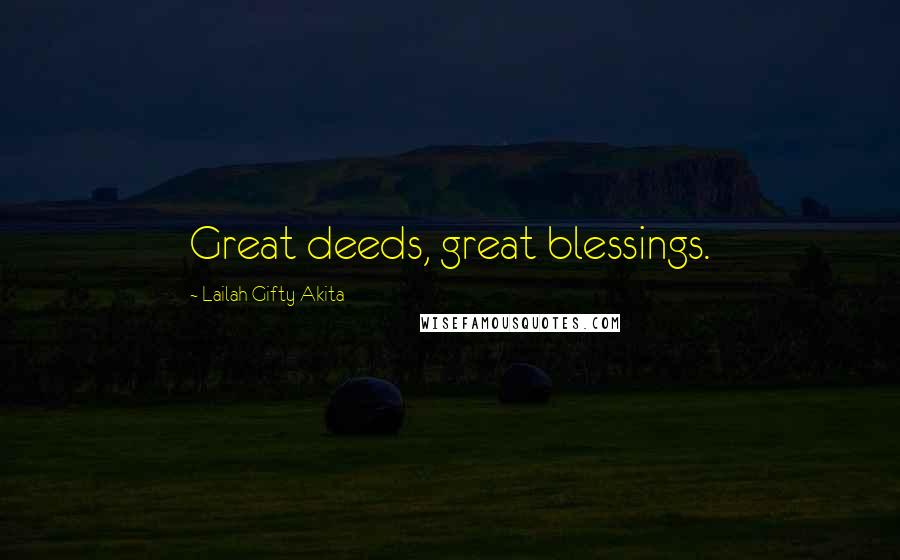 Lailah Gifty Akita Quotes: Great deeds, great blessings.