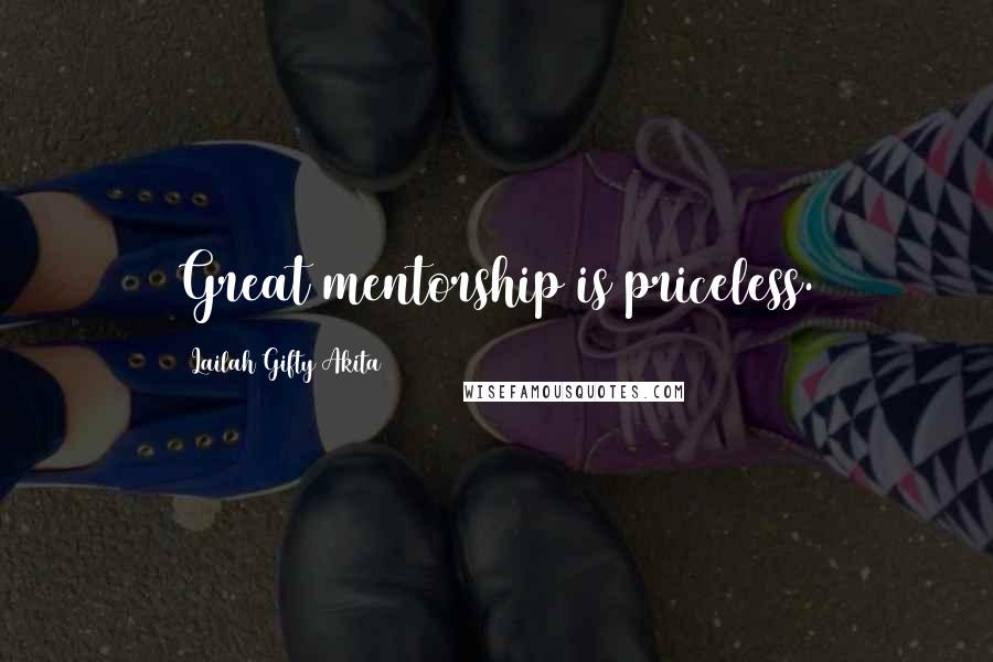 Lailah Gifty Akita Quotes: Great mentorship is priceless.