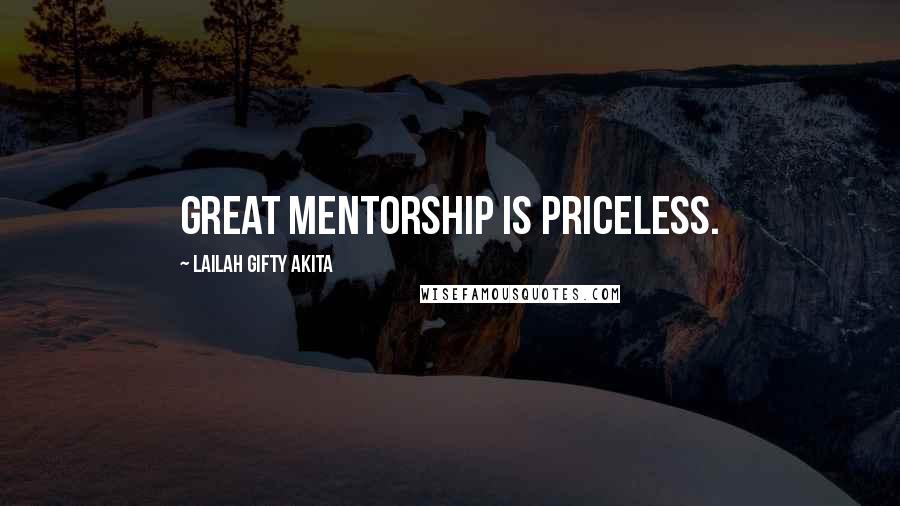 Lailah Gifty Akita Quotes: Great mentorship is priceless.
