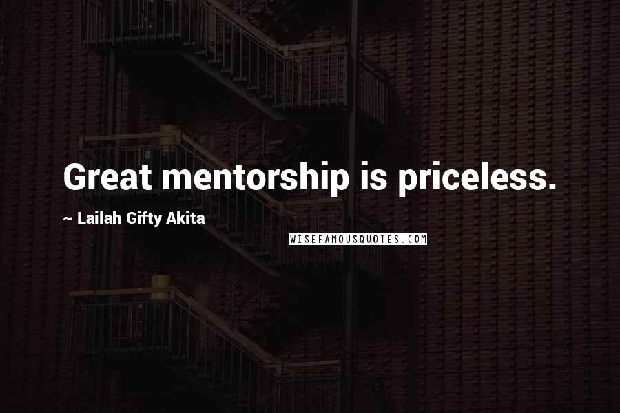 Lailah Gifty Akita Quotes: Great mentorship is priceless.