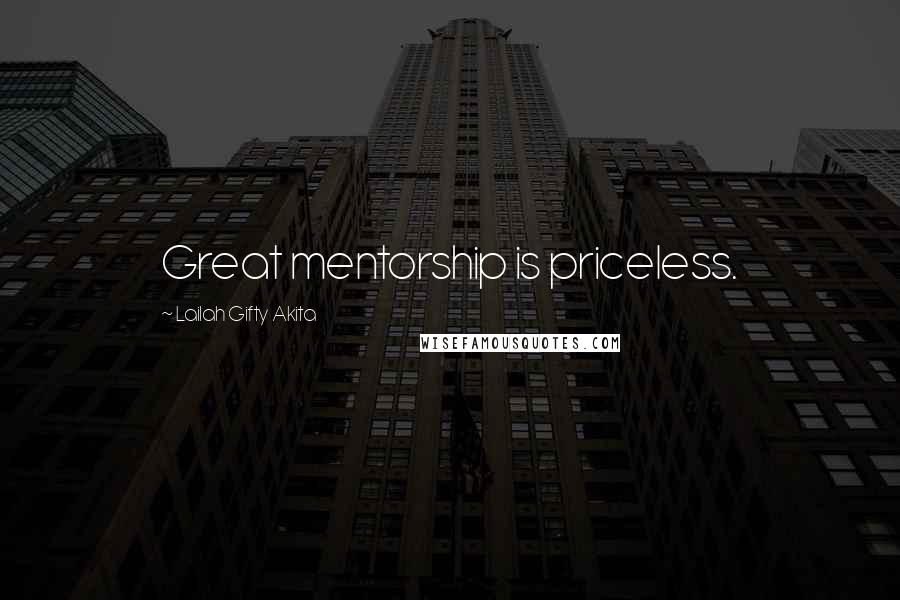 Lailah Gifty Akita Quotes: Great mentorship is priceless.