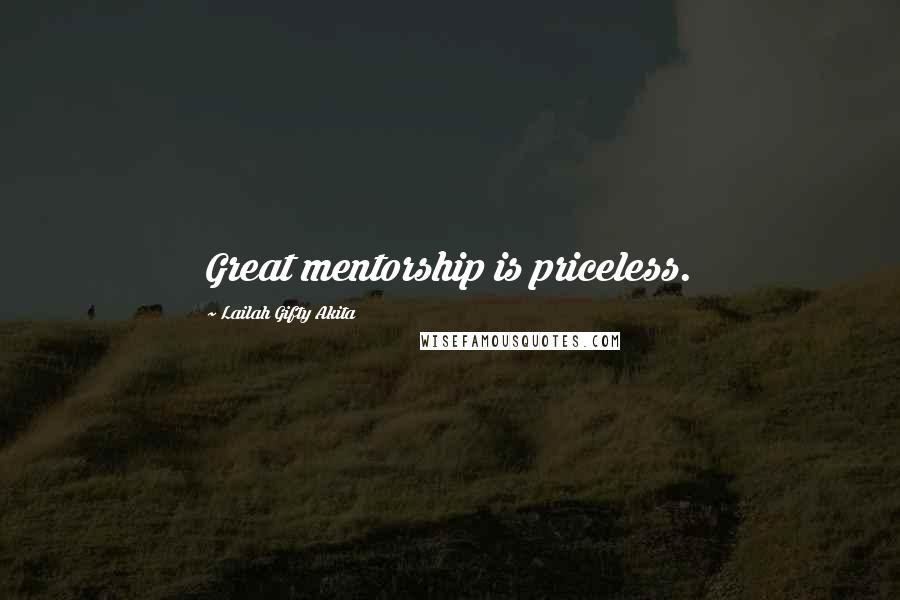 Lailah Gifty Akita Quotes: Great mentorship is priceless.