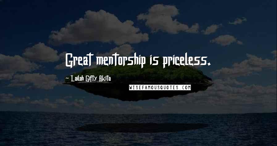 Lailah Gifty Akita Quotes: Great mentorship is priceless.