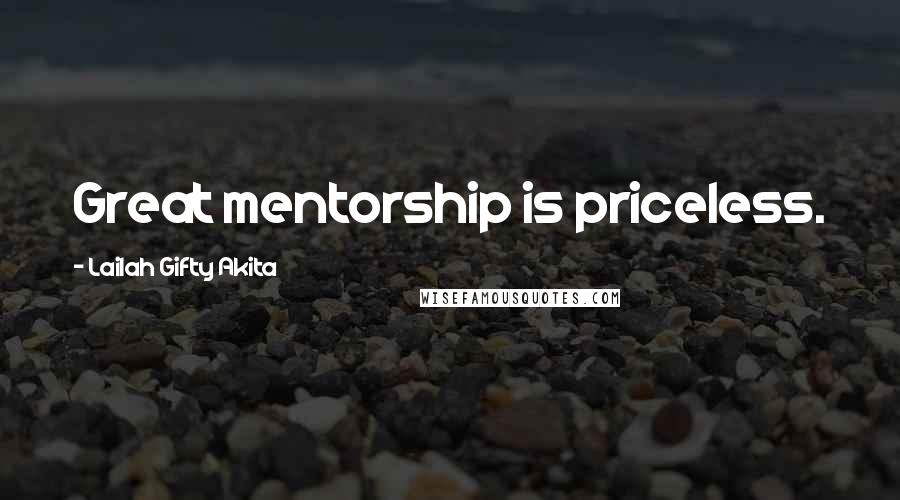 Lailah Gifty Akita Quotes: Great mentorship is priceless.