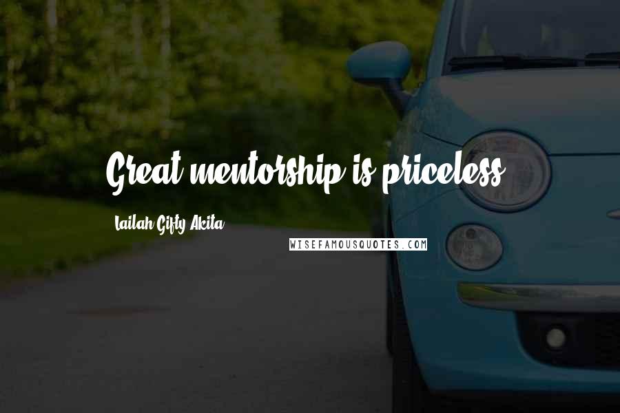 Lailah Gifty Akita Quotes: Great mentorship is priceless.