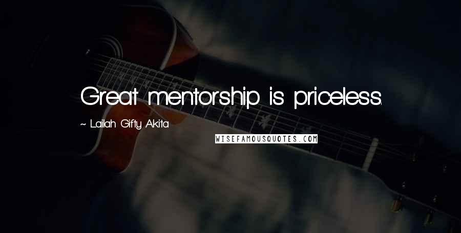 Lailah Gifty Akita Quotes: Great mentorship is priceless.